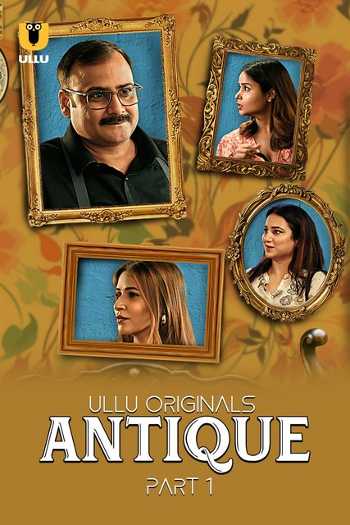 Download Antique Part 1 2023 Hindi Ullu WEB Series WEB-DL 1080p 720p 480p HEVC