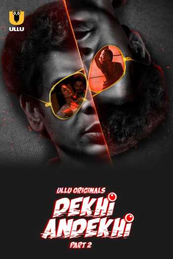 Download Dekhi Andekhi Part 02 2023 Hindi Ullu WEB Series WEB-DL 1080p 720p 480p HEVC